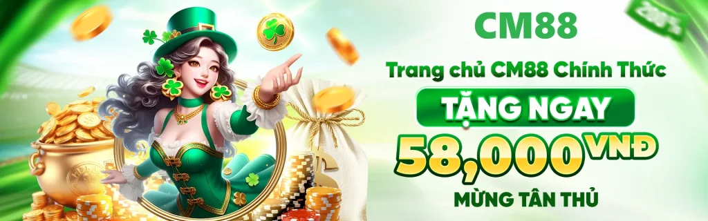 cm88 nạp nhiều thưởng khủng